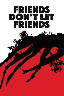 Friends Don't Let Friends (2017) Official Image | AndyDay