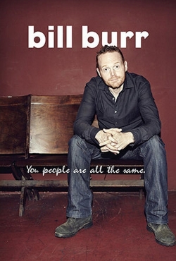 Bill Burr: You People Are All The Same (2012) Official Image | AndyDay
