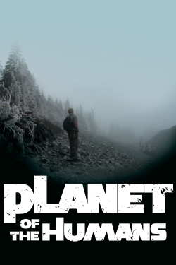 Planet of the Humans (2019) Official Image | AndyDay