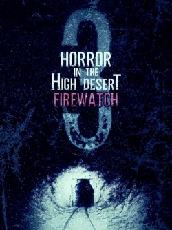 Horror in the High Desert 3: Firewatch (2024) Official Image | AndyDay