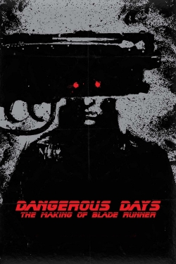 Dangerous Days: Making 'Blade Runner' (2007) Official Image | AndyDay