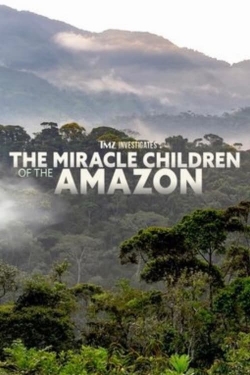 TMZ Investigates: The Miracle Children of the Amazon (2023) Official Image | AndyDay