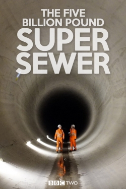 The Five Billion Pound Super Sewer (2018) Official Image | AndyDay