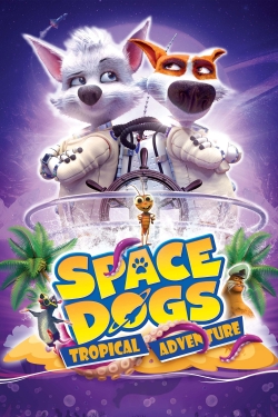 Space Dogs: Tropical Adventure (2020) Official Image | AndyDay
