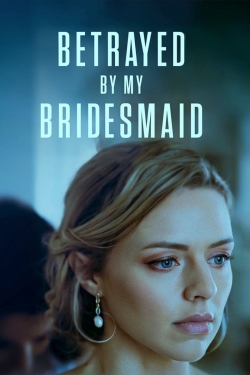 Betrayed by My Bridesmaid (2022) Official Image | AndyDay