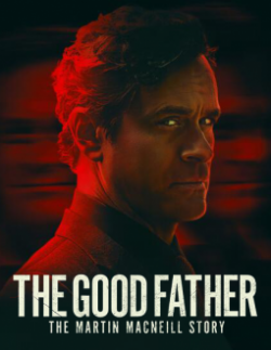 The Good Father: The Martin MacNeill Story (2021) Official Image | AndyDay