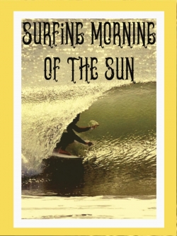 Surfing Morning of the Sun (2020) Official Image | AndyDay