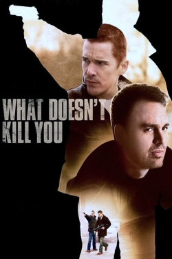 What Doesn't Kill You (2008) Official Image | AndyDay