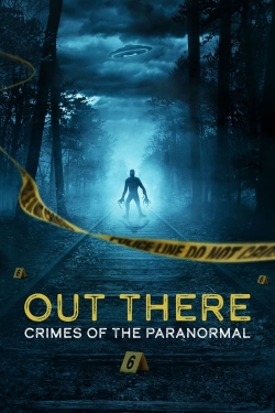 OUT THERE: Crimes of the Paranormal (2024) Official Image | AndyDay