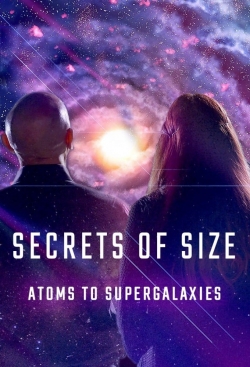 Secrets of Size: Atoms to Supergalaxies (2022) Official Image | AndyDay