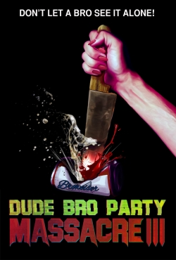Dude Bro Party Massacre III (2015) Official Image | AndyDay